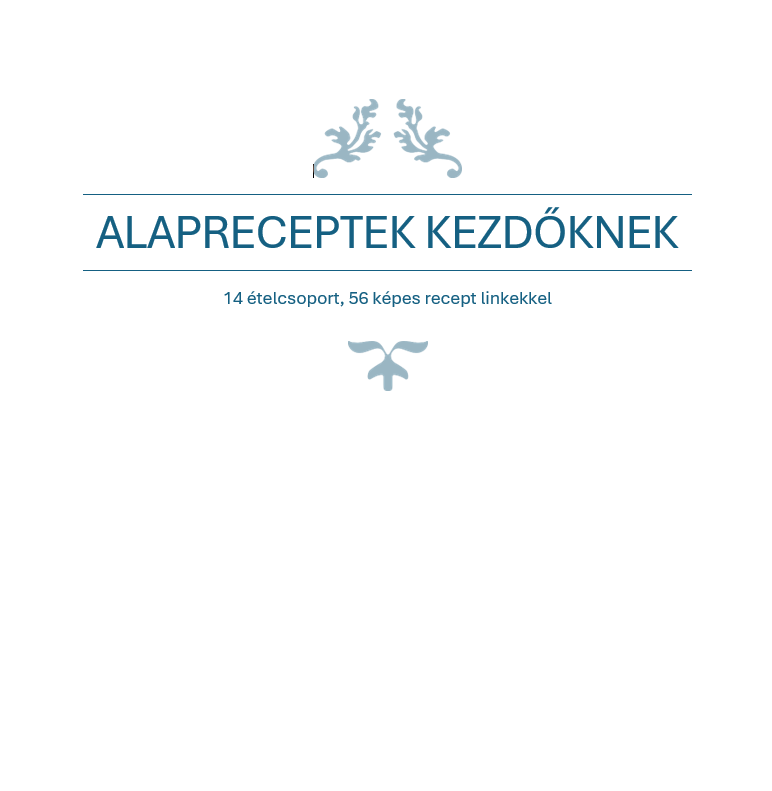 Alapreceptek kezdőknek